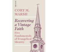 Recovering a Vintage Faith : Five Fundamentals of Evangelical Identity