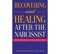 Recovering and Healing After the Narcissist
