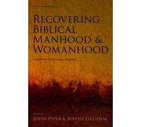 Recovering Biblical Manhood & Womanhood: A Reponse to Evangelical Feminism