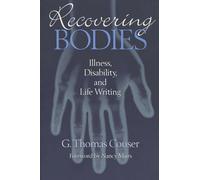 Recovering Bodies: Illness, Disability and Life-writing (Wisconsin Studies in American Autobiography)