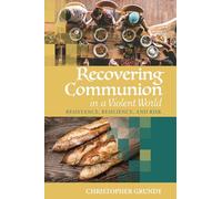 Recovering Communion in a Violent World: Resistance, Resilience, and Risk