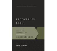Recovering Eden (Gospel According to the Old Testament): The Gospel According to Ecclesiastes