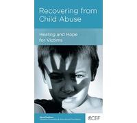 Recovering from Child Abuse: Healing and Hope for Victims