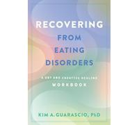 Recovering from Eating Disorders : A DBT and Creative Healing Workbook