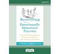 Recovering from Emotionally Immature Parents: Practical Tools to Establish Boundaries and Reclaim Your Emotional Autonomy