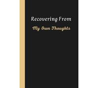 Recovering From My Own Thoughts: A Funny Lined Notebook For Overthinkers, Anxious Minds, And Emotionally Tired Adults