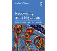 Recovering from Psychosis: Empirical Evidence and Lived Experience