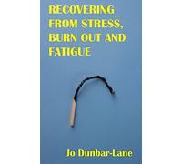 Recovering from Stress, Burnout & Fatigue