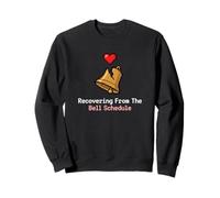 Recovering From The Bell Schedule Sweatshirt