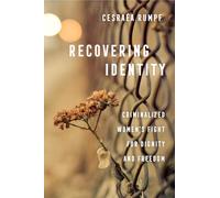 Recovering Identity: Criminalized Women's Fight for Dignity and Freedom