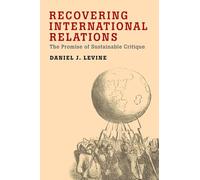 Levin - Recovering International Relations The Promise of Sustainable - N555z