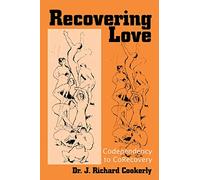 Recovering Love: Codependency to CoRecovery