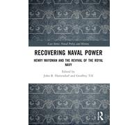 Recovering Naval Power : Henry Maydman and the Revival of the Royal Navy