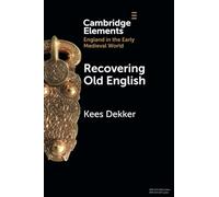 Recovering Old English (Elements in England in the Early Medieval World)