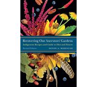 Recovering Our Ancestors' Gardens: Indigenous Recipes and Guide to Diet and Fitness (At Table)