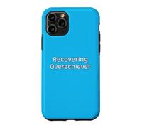 Recovering Overachiever Minimalist Burnout Quote Case for iPhone 11 Pro