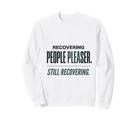 Recovering People Pleaser Still Recovering Funny Therapy Tee Sweatshirt