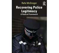 Recovering Police Legitimacy: A Radical Framework