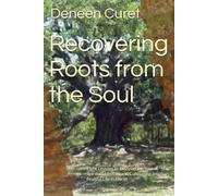 Recovering Roots from the Soul: Eight Lessons to Discovering Your Spiritual Identity and Cultivating a Fruitful Life in Christ