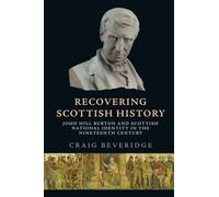 Recovering Scottish History : John Hill Burton and Scottish National Identity in the Nineteenth Century