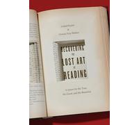 Recovering the Lost Art of Reading: A Quest for the True, the Good, and the Beautiful