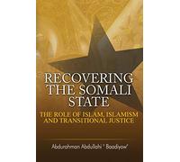 Recovering the Somali State: The Role of Islam, Islamism and Transitional Justice