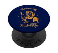 Recovering Trad-Wife Deconstruction Funny Feminist Liberated PopSockets Adhesive PopGrip
