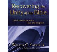 Recovering the Unity of the Bible: One Continuous Story, Plan, and Purpose