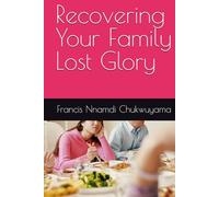 Recovering Your Family Lost Glory