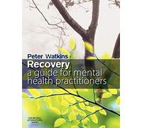 Recovery: A Guide for Mental Health Practitioners