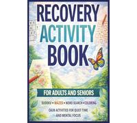 RECOVERY ACTIVITY BOOK: Mazes, sudoku, word search, and coloring activities.Designed for adults and seniors Ideal for rest, quiet time, and recovery periods