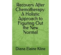 Recovery After Chemotherapy: A Holistic Approach to Figuring Out the New Normal