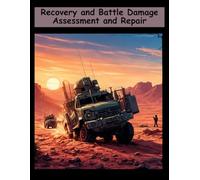 Recovery and Battle Damage Assessment and Repair: FM 4-30.31 MCRP 4-11.4A September 2006