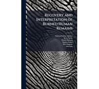 Recovery and Interpretation of Burned Human Remains