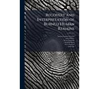 Recovery and Interpretation of Burned Human Remains