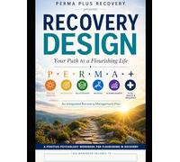 Recovery Design: Your Path to a Flourishing Life
