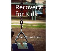 Recovery for Kids: The Twelve Steps of Recovery
