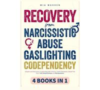 Recovery From Narcissistic Abuse, Gaslighting, Codependency 4 Books in 1: Empath and Narcissist, Co-parenting after Divorce, Covert Narcissism, Break Free from Toxic Relationships and Manipulation