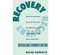 Recovery - How to Survive Sexual Assault for Women, Men, Teenagers & their Families Rev & Exp Ed: How to Survive Sexual Assault for Women, Men, Teenagers, and Their Friends and Family