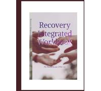 Recovery Integrated Workbook: Tools, Worksheets, Reflections for Addiction Recovery and Mental Wellness (Vitality Vogue Wellness Recovery Series - Book 1)