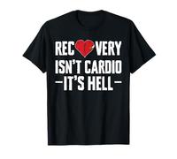 Recovery Isnt Cardio Its Hell Bypass Heart Surgery T-Shirt