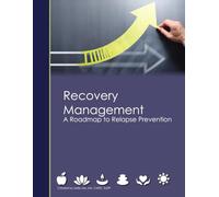 Recovery Management: A Roadmap for Relapse Prevention