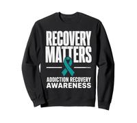 Recovery Matters Drug Alcohol Addiction Awareness Teal Sweatshirt
