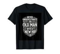 Recovery Never Underestimate an Old Man with a New Hip Pops T-Shirt