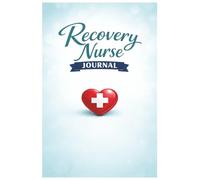 Recovery Nurse Journal: Blank Lined Notebook for Nurses to Write Daily Work Notes, Shift Details, Patient Observations and Professional Reflections | 110 Pages