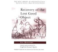 Recovery of the Lost Good Object (The New Library of Psychoanalysis)