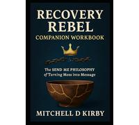 Recovery Rebel Workbook:: Your Personal SEND ME Transformation Guide
