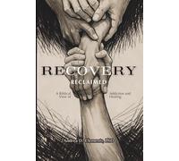 Recovery Reclaimed: A Biblical View of Addiction and Healing