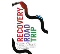Recovery Road Trip: Finding Purpose and Connection on the Journey Home