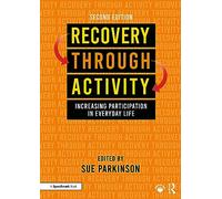 Recovery Through Activity : Increasing Participation in Everyday Life